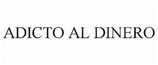 ADICTO AL DINERO