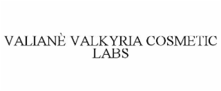 VALIANÈ VALKYRIA COSMETIC LABS