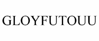 GLOYFUTOUU