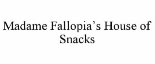 MADAME FALLOPIA’S HOUSE OF SNACKS