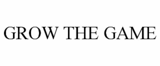 GROW THE GAME