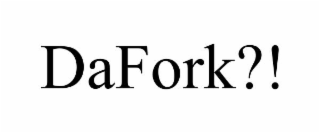 DAFORK?!