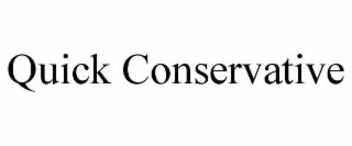 QUICK CONSERVATIVE