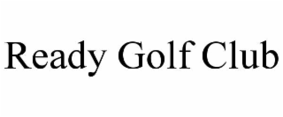 READY GOLF CLUB