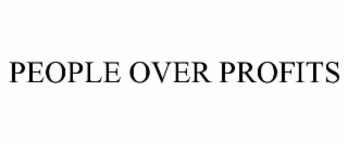 PEOPLE OVER PROFITS