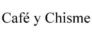 CAFÉ Y CHISME