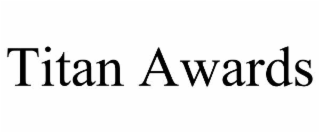 TITAN AWARDS