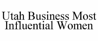 UTAH BUSINESS MOST INFLUENTIAL WOMEN