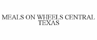 MEALS ON WHEELS CENTRAL TEXAS