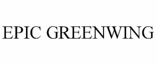EPIC GREENWING