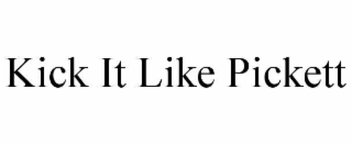 KICK IT LIKE PICKETT