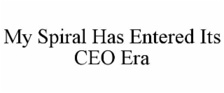 MY SPIRAL HAS ENTERED ITS CEO ERA