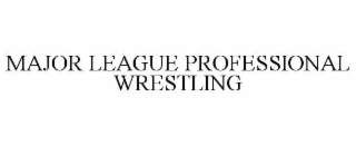 MAJOR LEAGUE PROFESSIONAL WRESTLING
