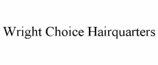 WRIGHT CHOICE HAIRQUARTERS