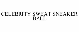 CELEBRITY SWEAT SNEAKER BALL