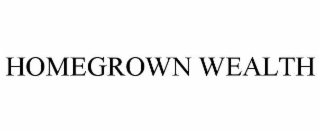 HOMEGROWN WEALTH