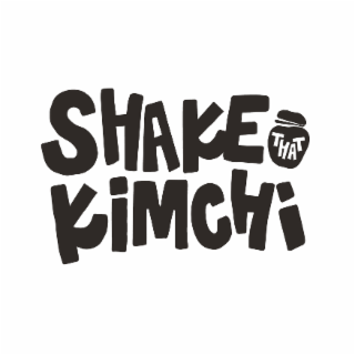 SHAKE THAT KIMCHI
