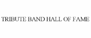 TRIBUTE BAND HALL OF FAME