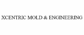XCENTRIC MOLD & ENGINEERING