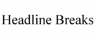 HEADLINE BREAKS
