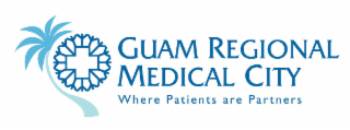 GUAM REGIONAL MEDICAL CITY WHERE PATIENTS ARE PARTNERS