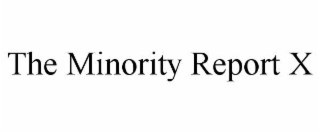 THE MINORITY REPORT X