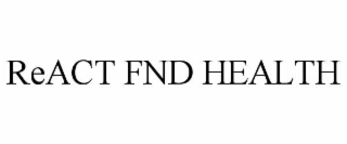 REACT FND HEALTH