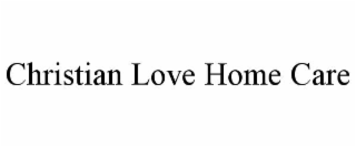 CHRISTIAN LOVE HOME CARE