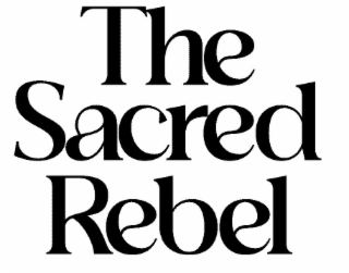 THE SACRED REBEL