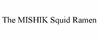 THE MISHIK SQUID RAMEN