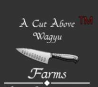 A CUT ABOVE WAGYU FARM