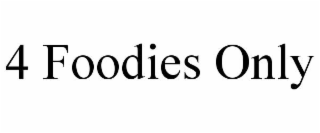 4 FOODIES ONLY