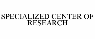 SPECIALIZED CENTER OF RESEARCH