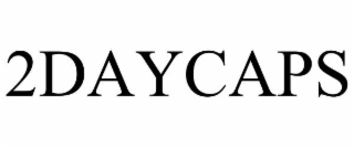 2DAYCAPS