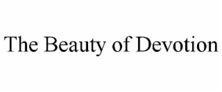 THE BEAUTY OF DEVOTION