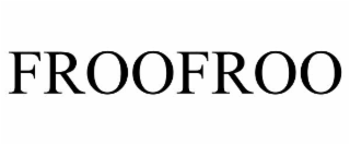 FROOFROO