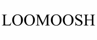 LOOMOOSH