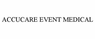 ACCUCARE EVENT MEDICAL