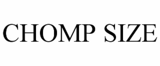 CHOMP SIZE
