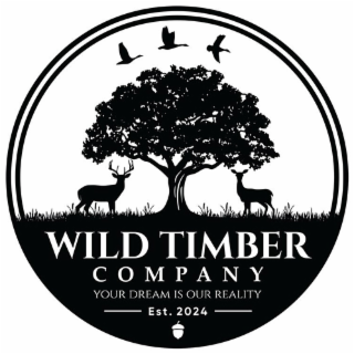 WILD TIMBER COMPANY YOUR DREAM IS OUR REALITY