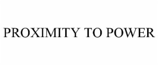 PROXIMITY TO POWER
