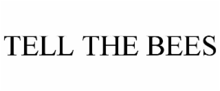 TELL THE BEES