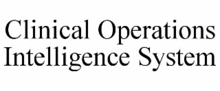 CLINICAL OPERATIONS INTELLIGENCE SYSTEM