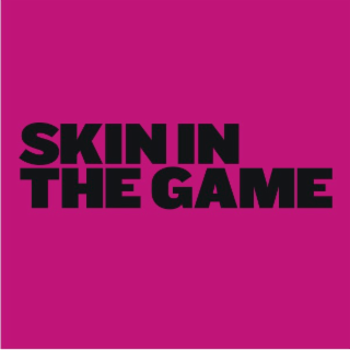SKIN IN THE GAME