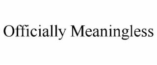 OFFICIALLY MEANINGLESS