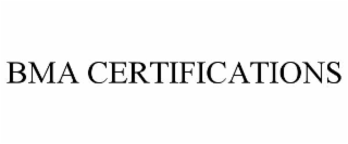 BMA CERTIFICATIONS