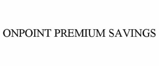 ONPOINT PREMIUM SAVINGS