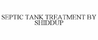SEPTIC TANK TREATMENT BY SHIDDUP