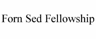FORN SED FELLOWSHIP