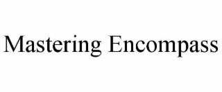 MASTERING ENCOMPASS